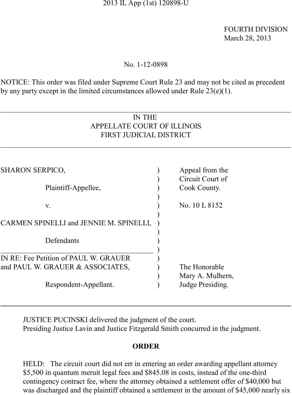 IN THE APPELLATE COURT OF ILLINOIS FIRST JUDICIAL DISTRICT SHARON SERPICO, ) Appeal from the ) Circuit Court of Plaintiff-Appellee, ) Cook County. ) v. ) No. 10 L 8152 ) CARMEN SPINELLI and JENNIE M.