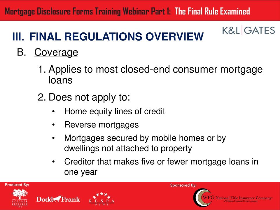Does not apply to: Home equity lines of credit Reverse mortgages Mortgages