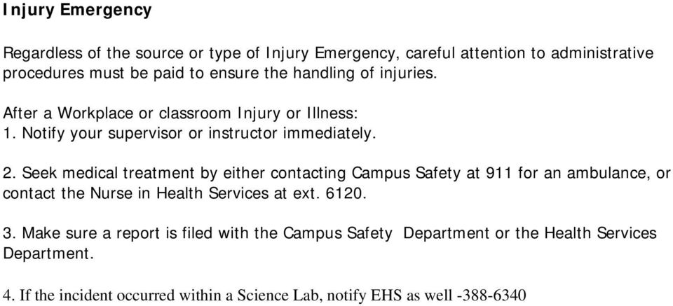 Seek medical treatment by either contacting Campus Safety at 911 for an ambulance, or contact the Nurse in Health Services at ext. 6120. 3.