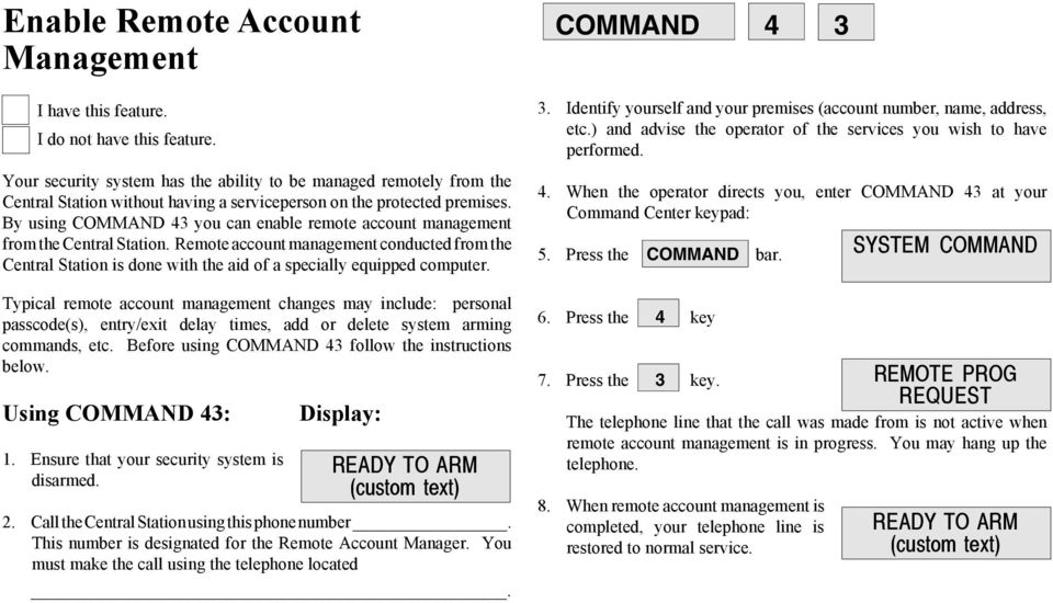 By using COMMAND 43 you can enable remote account management from the Central Station.