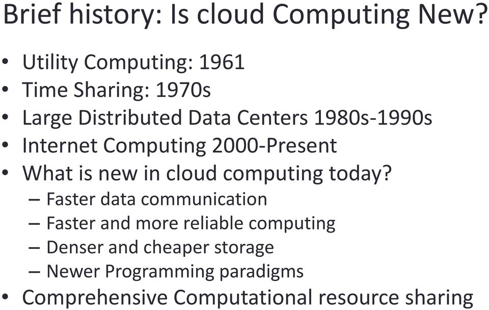 Internet Computing 2000-Present What is new in cloud computing today?