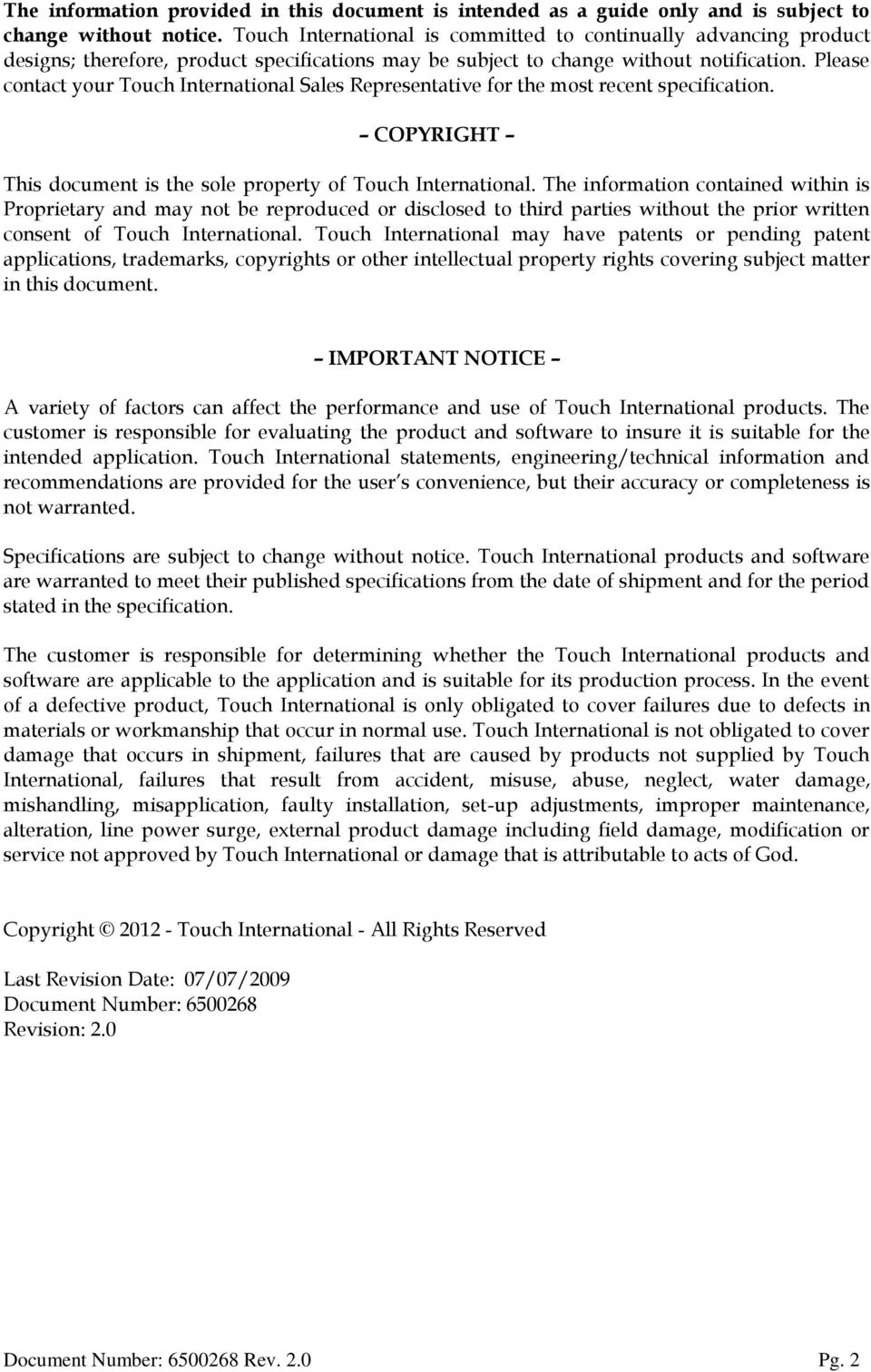 Please contact your Touch International Sales Representative for the most recent specification. COPYRIGHT This document is the sole property of Touch International.