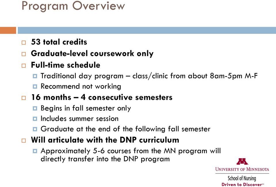 semester only Includes summer session Graduate at the end of the following fall semester Will articulate