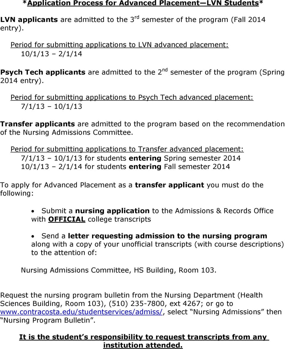 Period for submitting applications to Psych Tech advanced placement: 7/1/13 10/1/13 Transfer applicants are admitted to the program based on the recommendation of the Nursing Admissions Committee.
