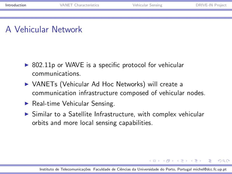 VANETs (Vehicular Ad Hoc Networks) will create a communication infrastructure