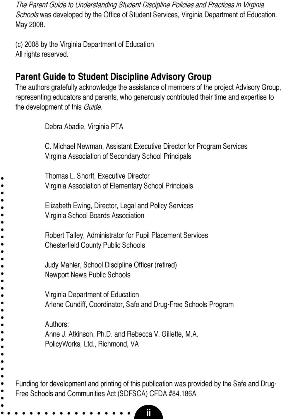 Paret Guide to Studet Disciplie Advisory Group The authors gratefully ackowledge the assistace of members of the project Advisory Group, represetig educators ad parets, who geerously cotributed their