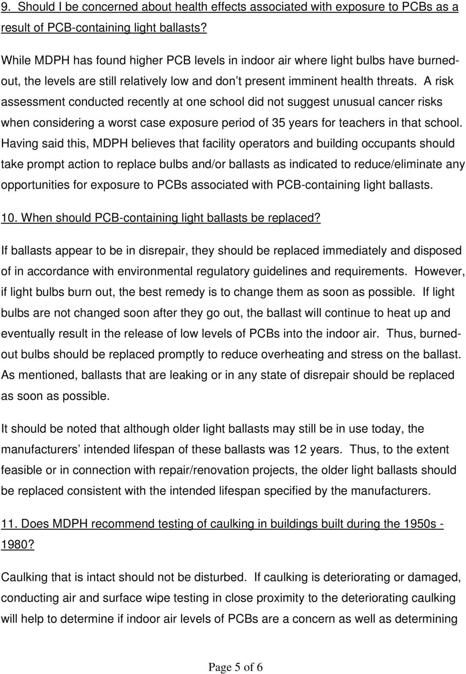 A risk assessment conducted recently at one school did not suggest unusual cancer risks when considering a worst case exposure period of 35 years for teachers in that school.
