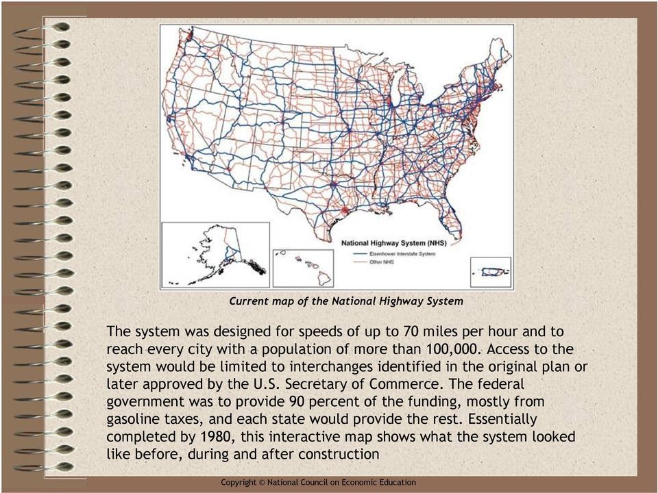 Access to the system would be limited to interchanges identified in the original plan or later approved by the U.S. Secretary of Commerce.