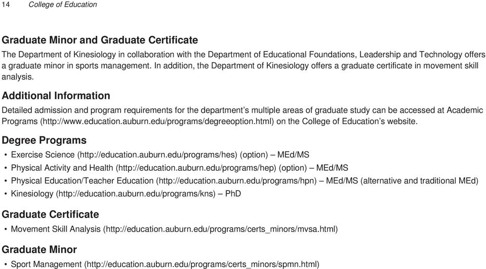 Additional Information Detailed admission and program requirements for the department s multiple areas of graduate study can be accessed at Academic Programs (http://www.education.auburn.