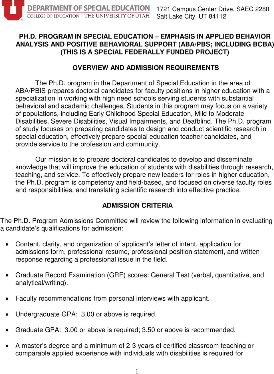 program in the Department of Special Education in the area of ABA/PBIS prepares doctoral candidates for faculty positions in higher education with a specialization in working with high need schools