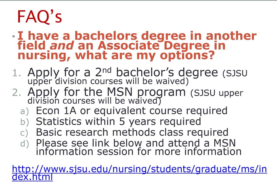 Apply for the MSN program (SJSU upper division courses will be waived) a) Econ 1A or equivalent course required b) Statistics