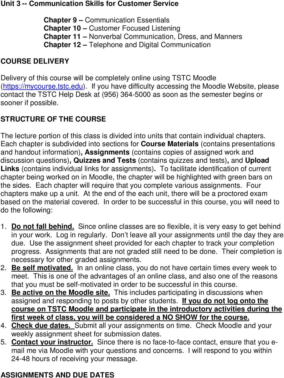 If you have difficulty accessing the Moodle Website, please contact the TSTC Help Desk at (956) 364-5000 as soon as the semester begins or sooner if possible.