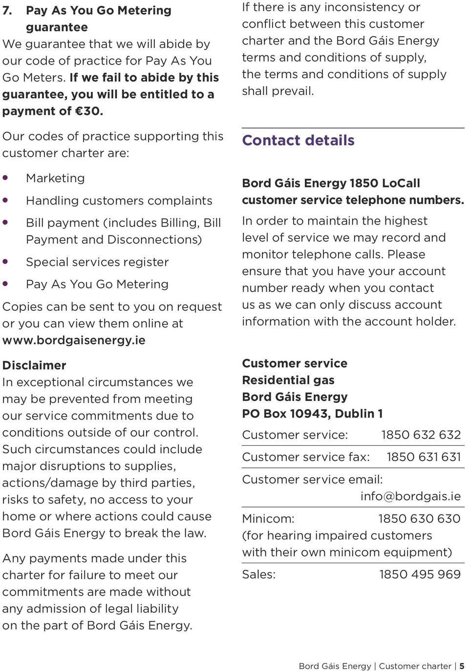 You Go Metering Copies can be sent to you on request or you can view them online at www.bordgaisenergy.