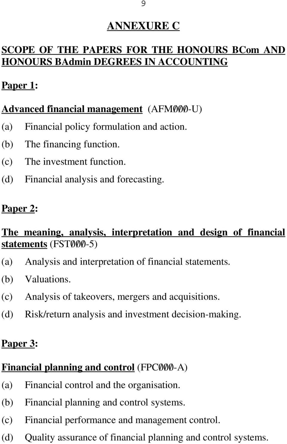Paper 2: The meaning, analysis, interpretation and design of financial statements (FST0/0/0/-5) (a) Analysis and interpretation of financial statements. (b) Valuations.