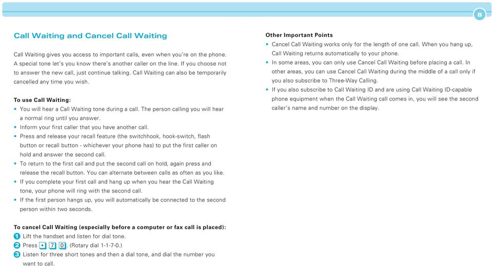 The person calling you will hear a normal ring until you answer. Inform your first caller that you have another call.