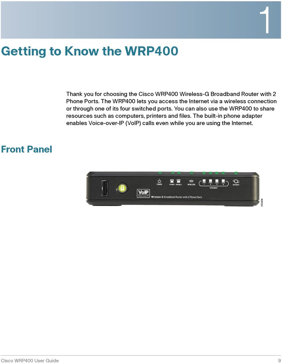 The WRP400 lets you access the Internet via a wireless connection or through one of its four switched ports.