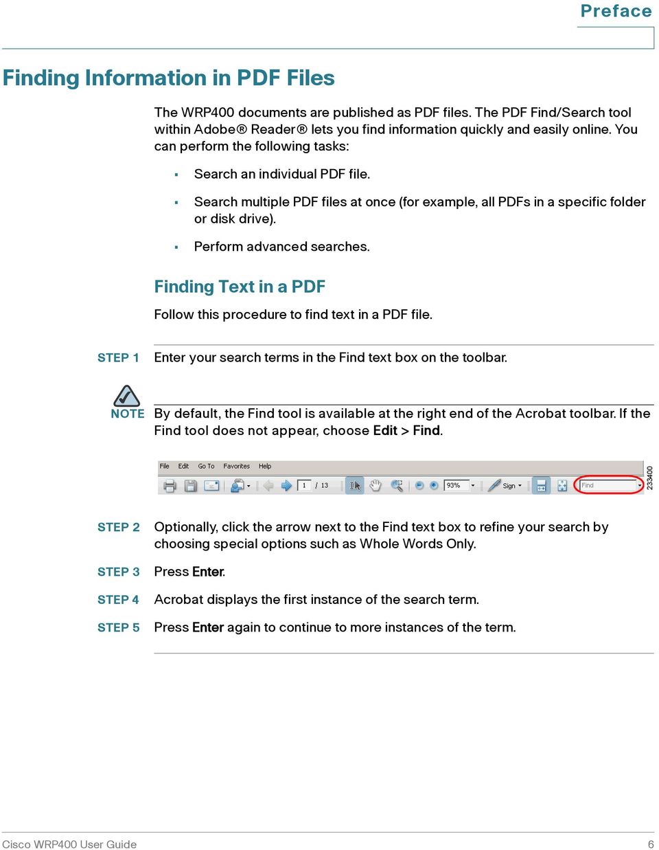 Finding Text in a PDF Follow this procedure to find text in a PDF file. STEP 1 Enter your search terms in the Find text box on the toolbar.