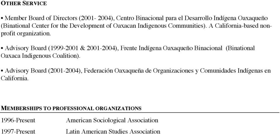 Advisory Board (1999-2001 & 2001-2004), Frente Indígena Oaxaqueño Binacional (Binational Oaxaca Indigenous Coalition).