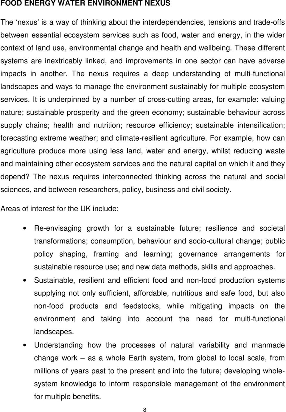 The nexus requires a deep understanding of multi-functional landscapes and ways to manage the environment sustainably for multiple ecosystem services.