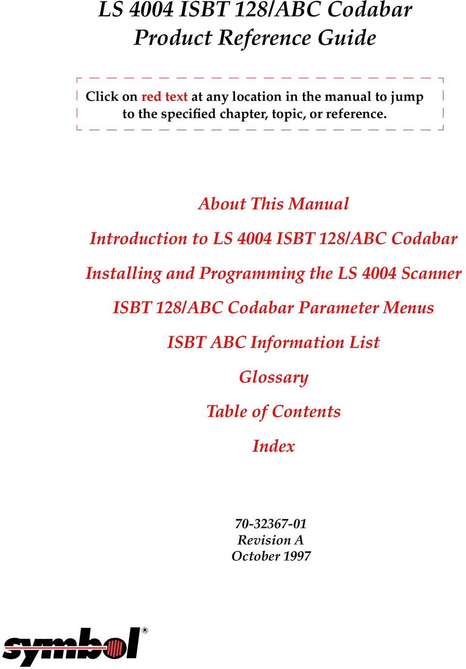 About This Manual Introduction to LS 4004 ISBT 128/ABC Codabar Installing and Programming the LS