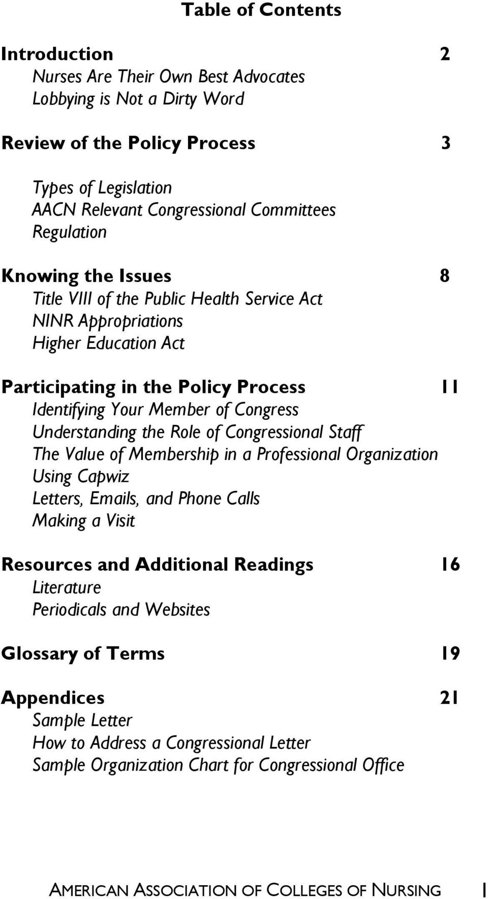 Role of Congressional Staff The Value of Membership in a Professional Organization Using Capwiz Letters, Emails, and Phone Calls Making a Visit Resources and Additional Readings 16 Literature