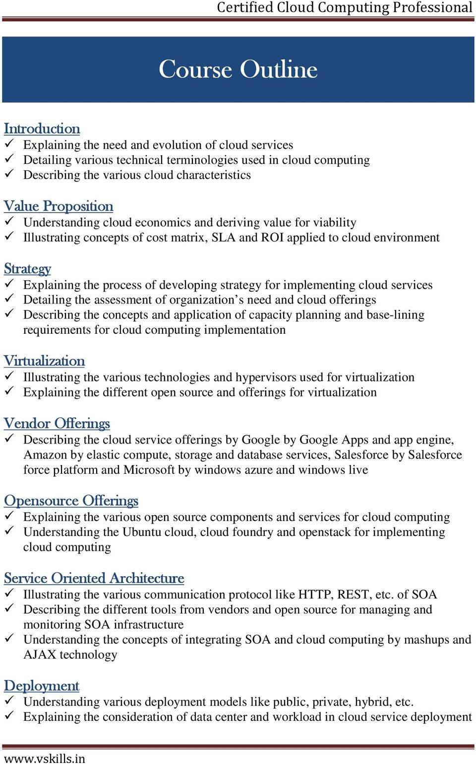 strategy for implementing cloud services Detailing the assessment of organization s need and cloud offerings Describing the concepts and application of capacity planning and base-lining requirements