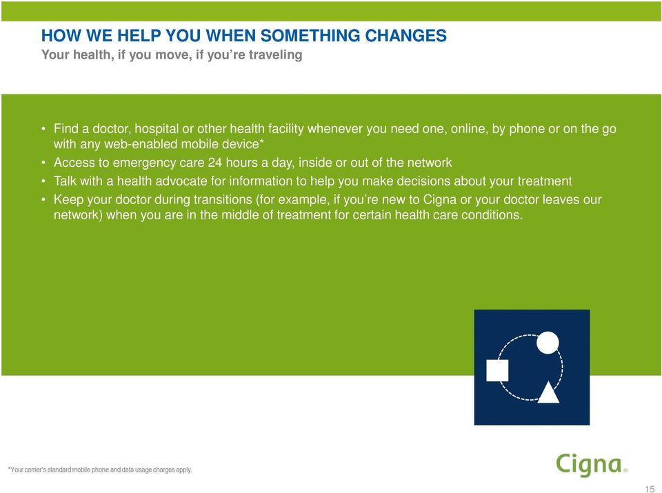advocate for information to help you make decisions about your treatment Keep your doctor during transitions (for example, if you re new to Cigna or your