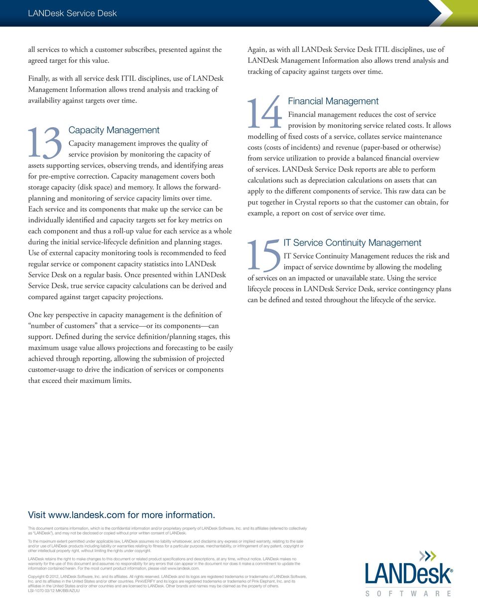 13 Capacity Management Capacity management improves the quality of service provision by monitoring the capacity of assets supporting services, observing trends, and identifying areas for pre-emptive