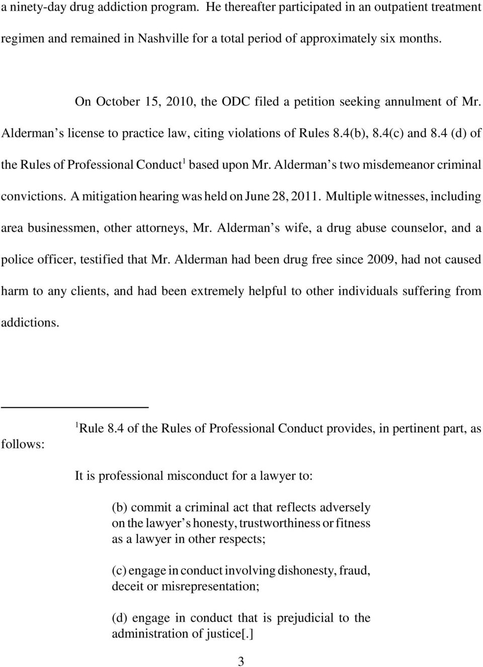 4 (d) of the Rules of Professional Conduct 1 based upon Mr. Alderman s two misdemeanor criminal convictions. A mitigation hearing was held on June 28, 2011.