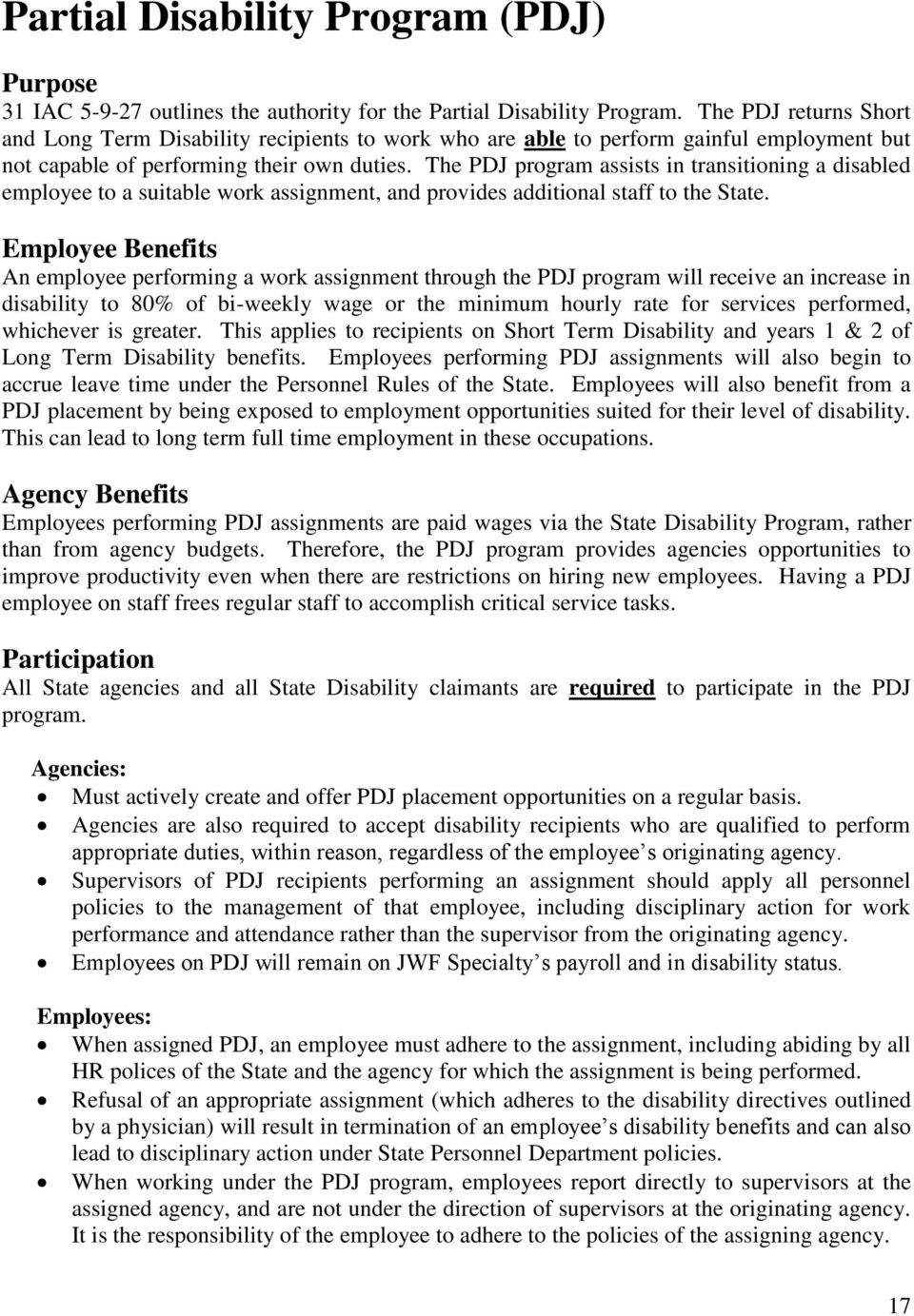The PDJ program assists in transitioning a disabled employee to a suitable work assignment, and provides additional staff to the State.