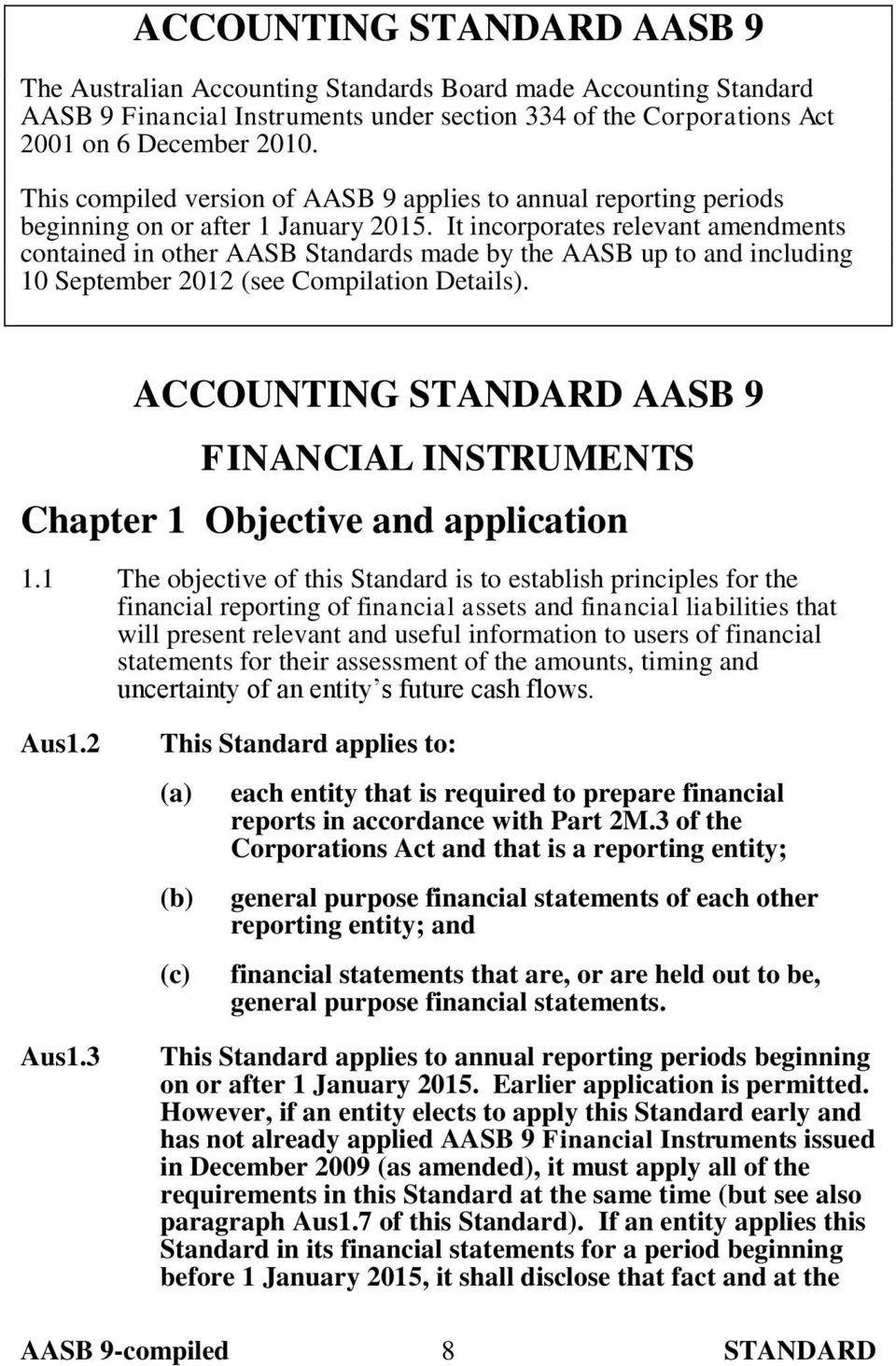 It incorporates relevant amendments contained in other AASB Standards made by the AASB up to and including 10 September 2012 (see Compilation Details).