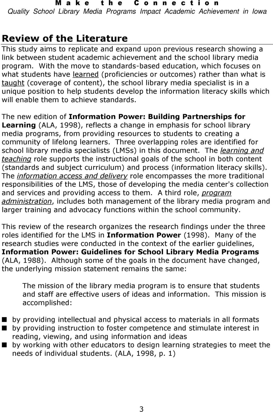 specialist is in a unique position to help students develop the information literacy skills which will enable them to achieve standards.