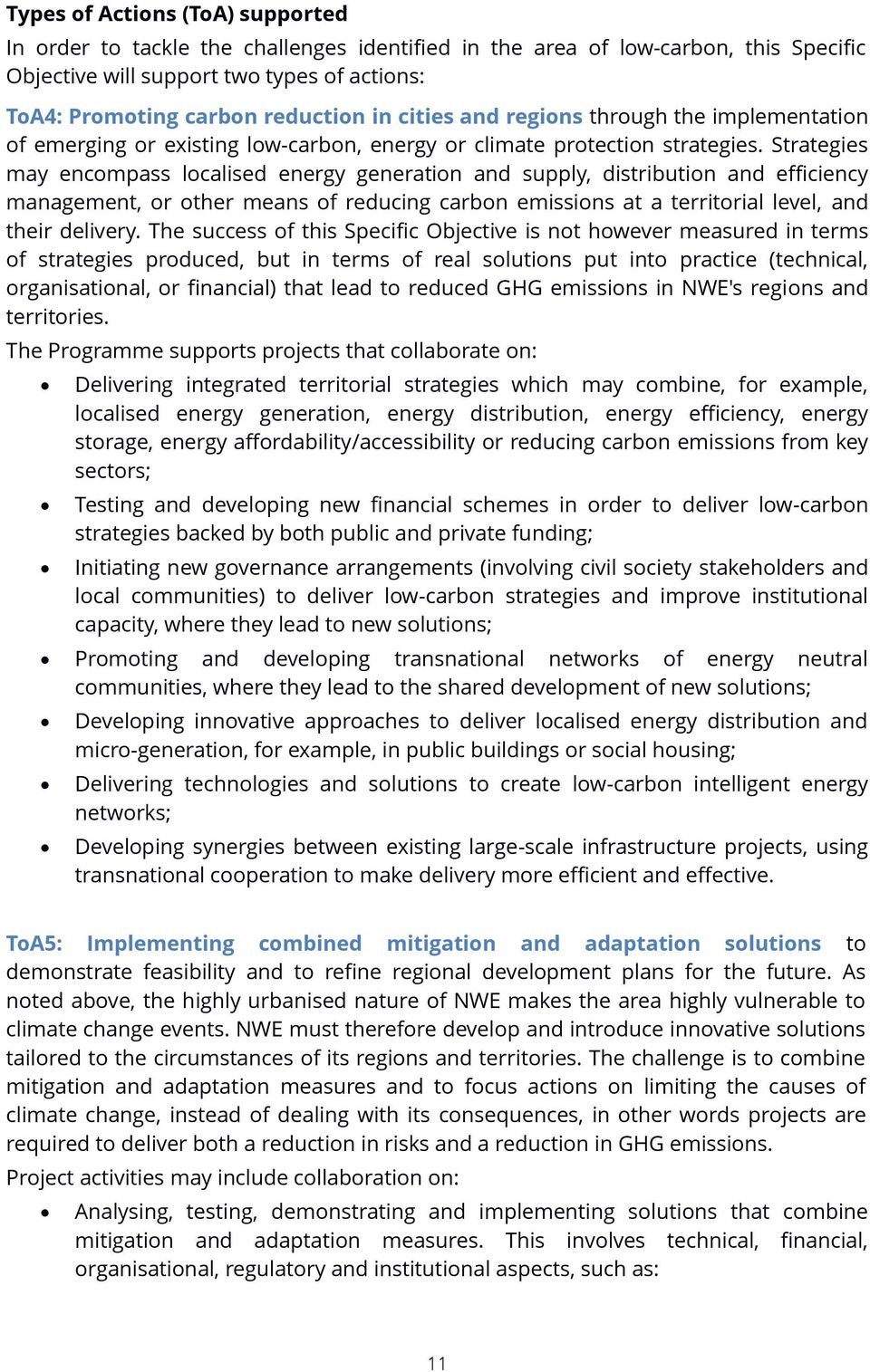 Strategies may encompass localised energy generation and supply, distribution and efficiency management, or other means of reducing carbon emissions at a territorial level, and their delivery.