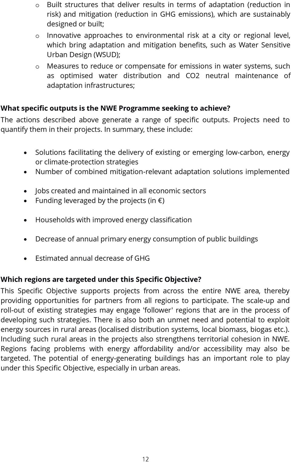 systems, such as optimised water distribution and CO2 neutral maintenance of adaptation infrastructures; What specific outputs is the NWE Programme seeking to achieve?
