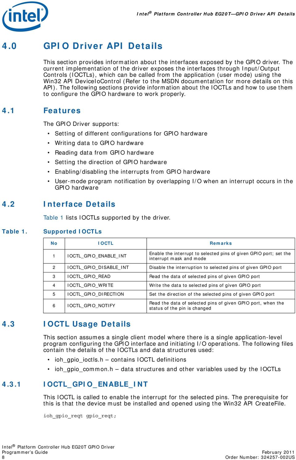 to the MSDN documentation for more details on this API). The following sections provide information about the IOCTLs and how to use them to configure the GPIO hardware to work properly.