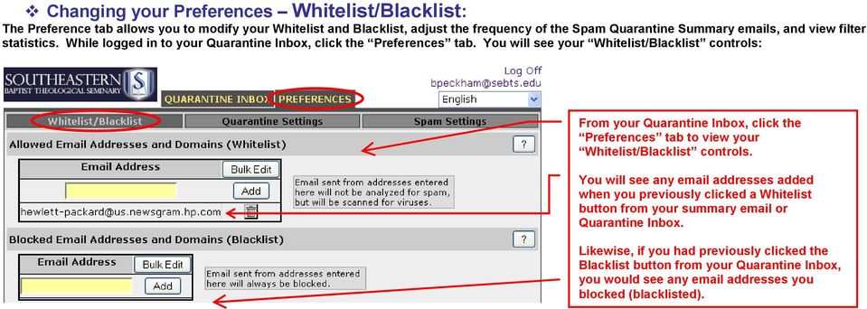 You will see your Whitelist/Blacklist controls: From your Quarantine Inbox, click the Preferences tab to view your Whitelist/Blacklist controls.