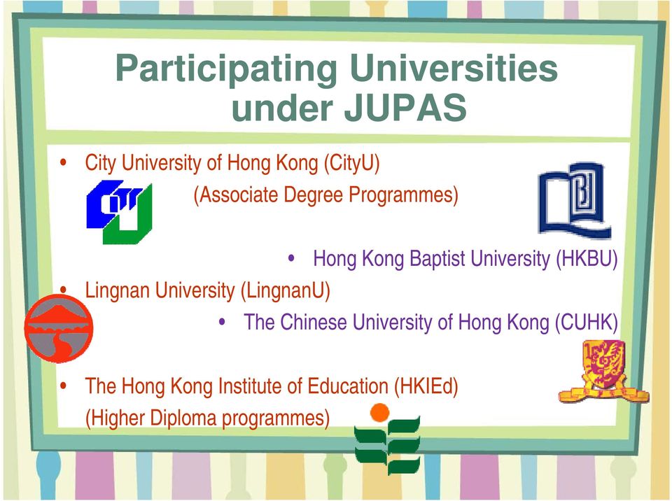 (HKBU) Lingnan University (LingnanU) The Chinese University of Hong