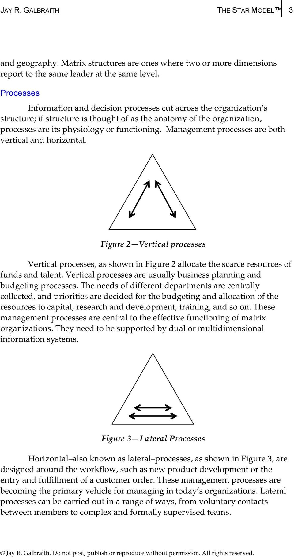 Management processes are both vertical and horizontal. Figure 2 Vertical processes Vertical processes, as shown in Figure 2 allocate the scarce resources of funds and talent.