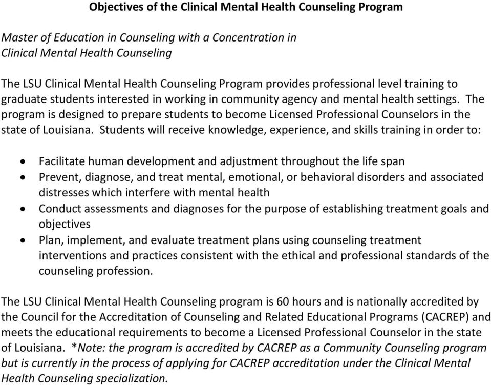 The program is designed to prepare students to become Licensed Professional Counselors in the state of Louisiana.
