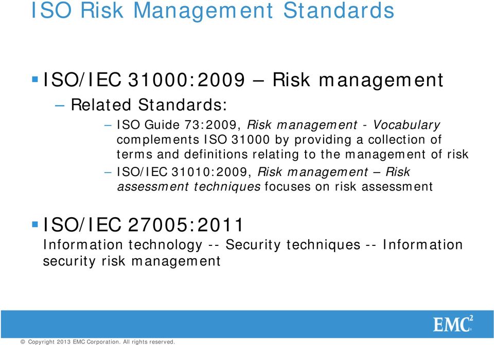 the management of risk ISO/IEC 31010:2009, Risk management Risk assessment techniques focuses on risk