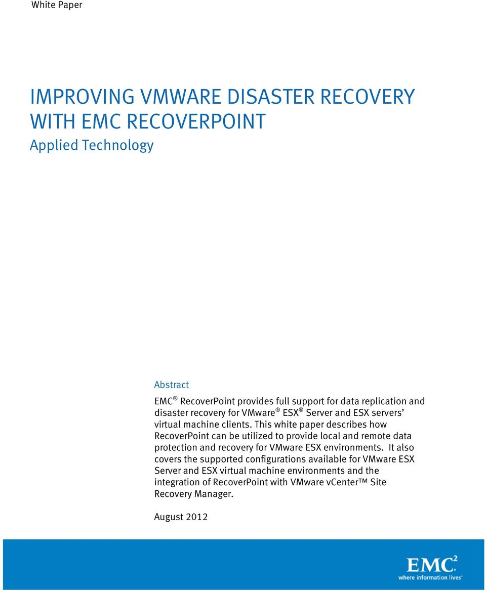 This white paper describes how RecoverPoint can be utilized to provide local and remote data protection and recovery for VMware ESX environments.