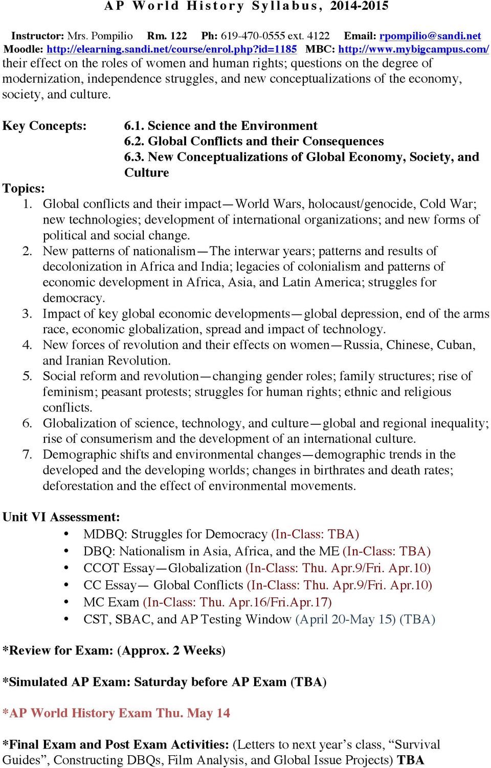 Global conflicts and their impact World Wars, holocaust/genocide, Cold War; new technologies; development of international organizations; and new forms of political and social change. 2.