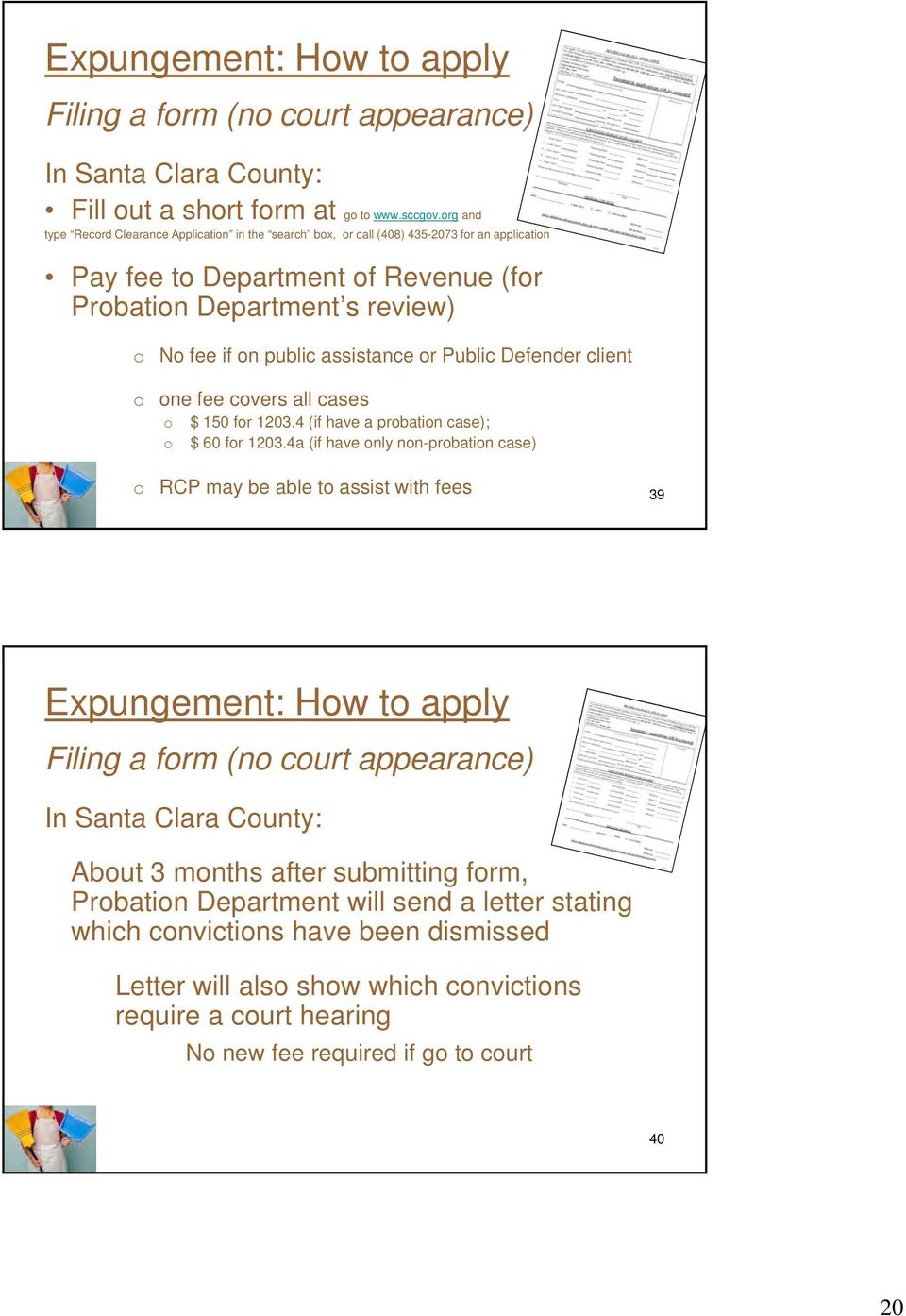 assistance or Public Defender client o one fee covers all cases o o $ 150 for 1203.4 (if have a probation case); $ 60 for 1203.