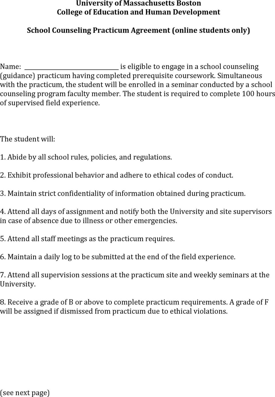The student is required to complete 00 hours of supervised field experience. The student will:. Abide by all school rules, policies, and regulations. 2.