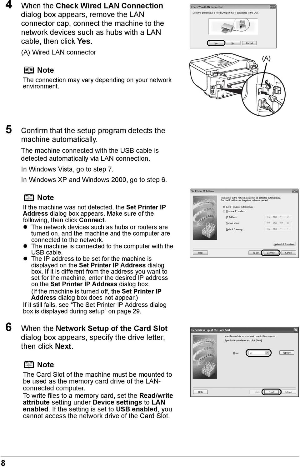 The machine connected with the USB cable is detected automatically via LAN connection. In Windows Vista, go to step 7. In Windows XP and Windows 2000, go to step 6.