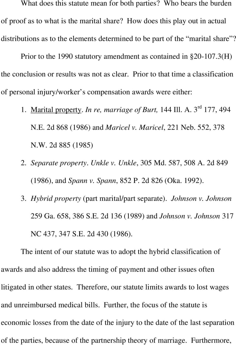 3(H) the conclusion or results was not as clear. Prior to that time a classification of personal injury/worker s compensation awards were either: 1. Marital property. In re, marriage of Burt, 144 Ill.