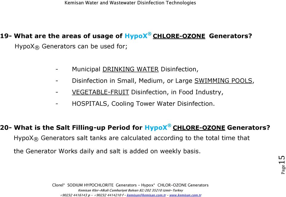 POOLS, - VEGETABLE-FRUIT Disinfection, in Food Industry, - HOSPITALS, Cooling Tower Water Disinfection.