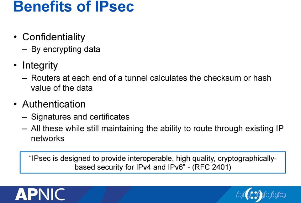 these while still maintaining the ability to route through existing IP networks IPsec is designed