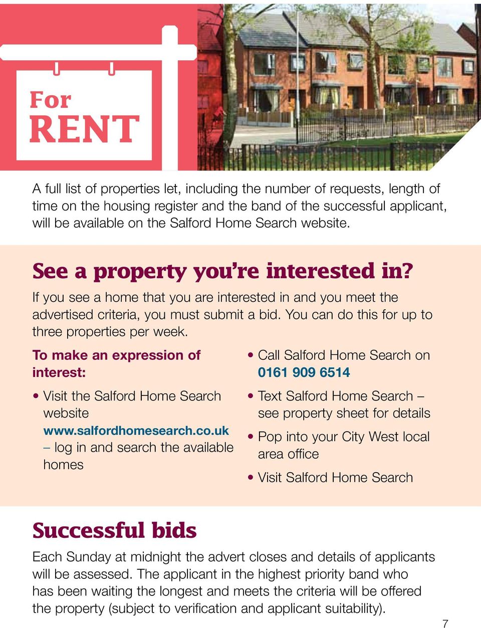 To make an expression of interest: Visit the Salford Home Search website www.salfordhomesearch.co.