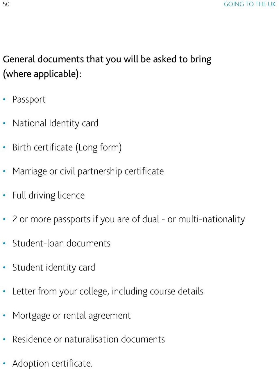 more passports if you are of dual - or multi-nationality Student-loan documents Student identity card Letter from